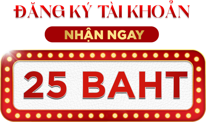 ĐĂNG KÝ +25 BAHT